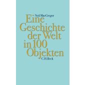 Eine Geschichte der Welt in 100 Objekten, MacGregor, Neil, Verlag C. H. BECK oHG, EAN/ISBN-13: 9783406652868
