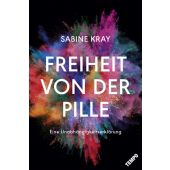 Freiheit von der Pille - eine Unabhängigkeitserklärung, Kray, Sabine, Tempo Bücher, EAN/ISBN-13: 9783455002669