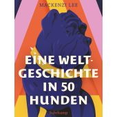 Eine Weltgeschichte in 50 Hunden, Lee, Mackenzi, Suhrkamp, EAN/ISBN-13: 9783518471036