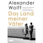 Das Land meiner Väter, Wolff, Alexander, DuMont Buchverlag GmbH & Co. KG, EAN/ISBN-13: 9783832181543