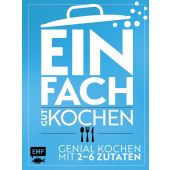 Einfach gut kochen, Schmelich, Guido, Edition Michael Fischer GmbH, EAN/ISBN-13: 9783960930662