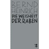 Die Weisheit der Raben, Heinrich, Bernd, MSB Matthes & Seitz Berlin, EAN/ISBN-13: 9783957578105