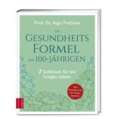 Die Gesundheitsformel der 100-Jährigen, Froböse, Ingo (Prof. Dr.), ZS Verlag GmbH, EAN/ISBN-13: 9783965840614