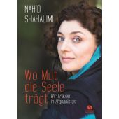 Wo Mut die Seele trägt, Shahalimi, Nahid, Elisabeth Sandmann Verlag GmbH, EAN/ISBN-13: 9783945543160