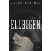 Ellbogen, Aydemir, Fatma, dtv Verlagsgesellschaft mbH & Co. KG, EAN/ISBN-13: 9783423146654