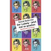 Der Ludwig - jetzt mal so gesehen, Beikircher, Konrad, Verlag Kiepenheuer & Witsch GmbH & Co KG, EAN/ISBN-13: 9783462052732