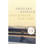 Unschärfen der Liebe, Overath, Angelika, Luchterhand Literaturverlag, EAN/ISBN-13: 9783630876344