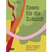 Essen für die Zukunft, Hunt, Tom, DuMont Buchverlag GmbH & Co. KG, EAN/ISBN-13: 9783832199814