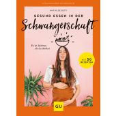 Gesund essen in der Schwangerschaft, Betti, Mathilde, Gräfe und Unzer, EAN/ISBN-13: 9783833878787