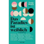 Das Paradies ist weiblich. 20 Einladungen in eine Welt, in der Frauen das Sagen haben, Tanja Raich, EAN/ISBN-13: 9783036958705