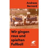 Wir gingen raus und spielten Fußball, Bernard, Andreas, Klett-Cotta, EAN/ISBN-13: 9783608980776