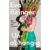 Unabhängig - Vom Trinken und Loslassen, Biringer, Eva, Verlagsgruppe HarperCollins, EAN/ISBN-13: 9783365000168