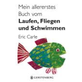 Mein allererstes Buch vom Laufen, Fliegen und Schwimmen, Carle, Eric, Gerstenberg Verlag GmbH & Co.KG, EAN/ISBN-13: 9783836952644