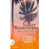 Brennendes Licht, Weidermann, Volker, Aufbau Verlag GmbH & Co. KG, EAN/ISBN-13: 9783351037949