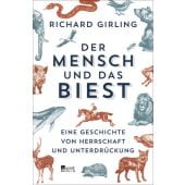 Der Mensch und das Biest, Girling, Richard, Rowohlt Berlin Verlag, EAN/ISBN-13: 9783737101028