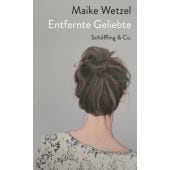 Entfernte Geliebte, Wetzel, Maike, Schöffling & Co. Verlagsbuchhandlung, EAN/ISBN-13: 9783895612879