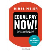 EQUAL PAY NOW!, Meier, Birte, Goldmann Verlag, EAN/ISBN-13: 9783442179848