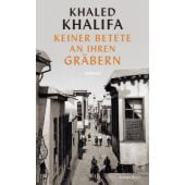 Keiner betete an ihren Gräbern, Khalifa, Khaled, Rowohlt Verlag, EAN/ISBN-13: 9783498002046
