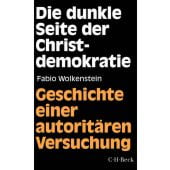 Die dunkle Seite der Christdemokratie, Wolkenstein, Fabio, Verlag C. H. BECK oHG, EAN/ISBN-13: 9783406782381