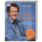 Über das Gärtnern, Don, Monty, Dorling Kindersley Verlag GmbH, EAN/ISBN-13: 9783831037247