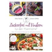 Zuckerfrei mit Kindern - für den Thermomix, Eiffler, Loreen/Täufer, Elisa, Riva Verlag, EAN/ISBN-13: 9783742313102