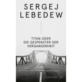 Titan oder Die Gespenster der Vergangenheit, Lebedew, Sergej, Fischer, S. Verlag GmbH, EAN/ISBN-13: 9783103975222