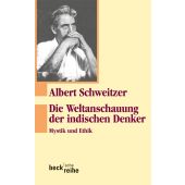 Die Weltanschauung der indischen Denker, Schweitzer, Albert, Verlag C. H. BECK oHG, EAN/ISBN-13: 9783406601781
