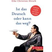 Ist das Deutsch oder kann das weg?, Hirsch, Eike Christian, Verlag C. H. BECK oHG, EAN/ISBN-13: 9783406742279