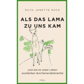 Als das Lama zu uns kam und wie es unser Leben wunderbar durcheinanderbrachte, Ruck, Ruth Janette, EAN/ISBN-13: 9783458642930