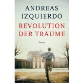 Revolution der Träume, Izquierdo, Andreas, DuMont Buchverlag GmbH & Co. KG, EAN/ISBN-13: 9783832164997