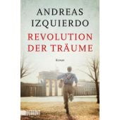 Revolution der Träume, Izquierdo, Andreas, DuMont Buchverlag GmbH & Co. KG, EAN/ISBN-13: 9783832166427