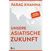 Unsere asiatische Zukunft, Khanna, Parag, Rowohlt Berlin Verlag, EAN/ISBN-13: 9783737100021