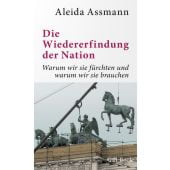 Die Wiedererfindung der Nation, Assmann, Aleida, Verlag C. H. BECK oHG, EAN/ISBN-13: 9783406766343