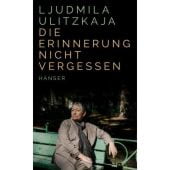 Die Erinnerung nicht vergessen, Ulitzkaja, Ljudmila, Carl Hanser Verlag GmbH & Co.KG, EAN/ISBN-13: 9783446276307