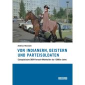 Von Indianern, Geistern und Parteisoldaten, Neumann, Andreas, be.bra Verlag GmbH, EAN/ISBN-13: 9783954102075