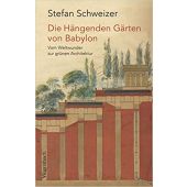 Die Hängenden Gärten von Babylon, Schweizer, Stefan, Wagenbach, Klaus Verlag, EAN/ISBN-13: 9783803136947