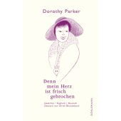 Denn mein Herz ist frisch gebrochen, Parker, Dorothy, Dörlemann Verlag, EAN/ISBN-13: 9783038200833