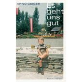 Es geht uns gut, Geiger, Arno, Carl Hanser Verlag GmbH & Co.KG, EAN/ISBN-13: 9783446206502