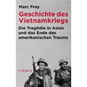 Geschichte des Vietnamkriegs, Frey, Marc, Verlag C. H. BECK oHG, EAN/ISBN-13: 9783406787836