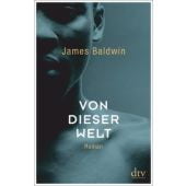 Von dieser Welt, Baldwin, James, dtv Verlagsgesellschaft mbH & Co. KG, EAN/ISBN-13: 9783423147255