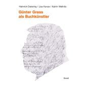 Günter Grass als Buchkünstler, Detering, Heinrich/Kunze, Lisa/Wellnitz, Katrin, Steidl Verlag, EAN/ISBN-13: 9783969991176