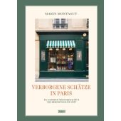 Verborgene Schätze in Paris, Montagut, Marin, DuMont Buchverlag GmbH & Co. KG, EAN/ISBN-13: 9783832169190
