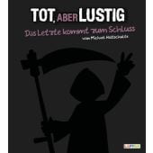 Tot, aber lustig - Das Letzte kommt zum Schluss, Holtschulte, Michael, Lappan Verlag, EAN/ISBN-13: 9783830335405
