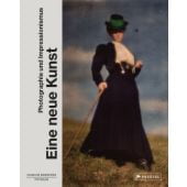 Eine neue Kunst. Photographie und Impressionismus, Prestel Verlag, EAN/ISBN-13: 9783791379395
