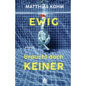 Ewig braucht doch keiner, Kohm, Matthias, Arctis Verlag, EAN/ISBN-13: 9783038800576