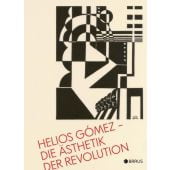 Helios Gómez - Die Ästhetik der Revolution, Edition Braus Berlin GmbH, EAN/ISBN-13: 9783862282418