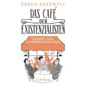 Das Café der Existenzialisten, Bakewell, Sarah, Verlag C. H. BECK oHG, EAN/ISBN-13: 9783406724794