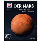 WAS IST WAS Band 144 Der Mars. Aufbruch zum Roten Planeten, Baur, Dr Manfred, Tessloff Verlag, EAN/ISBN-13: 9783788621124