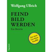 Feindbild werden, Ullrich, Wolfgang, Wagenbach, Klaus Verlag, EAN/ISBN-13: 9783803137012