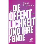 Die Öffentlichkeit und ihre Feinde, Stegemann, Bernd, Klett-Cotta, EAN/ISBN-13: 9783608984194